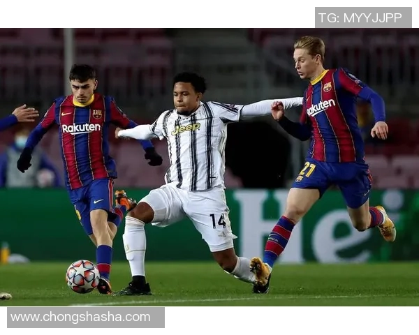 巴萨逆转尤文的经典之战展现足球魅力与团队精神 巴萨逆转尤文的经典之战展现足球魅力与团队精神